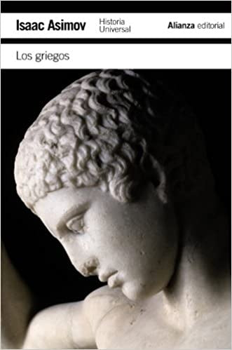GRIEGOS, LOS. HISTORIA UNIVERSAL | ISAAC ASIMOV