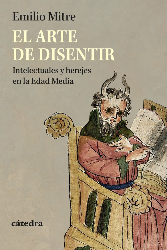 ARTE DE DISENTIR. Intelectuales y herejes en la Edad Media | EMILIO MITRE FERNANDEZ
