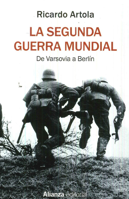 SEGUNDA GUERRA MUNDIAL, LA. De Varsovia a Berlin | RICARDO ARTOLA