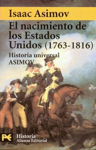 NACIMIENTO DE LOS ESTADOS UNIDOS 1763-1816, EL | ISAAC ASIMOV