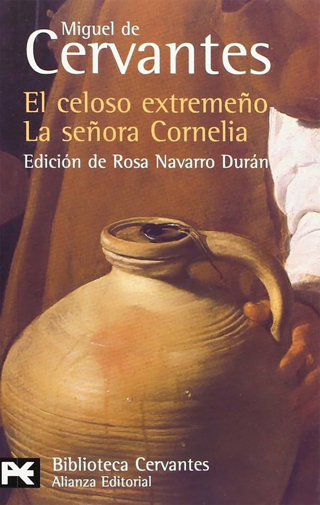 CELOSO EXTREMEÑO, EL. LA SEÑORA CORNELIA. OFERTA 30 Bs. | MIGUEL DE CERVANTES