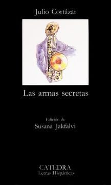 ARMAS SECRETAS, LAS | JULIO CORTAZAR