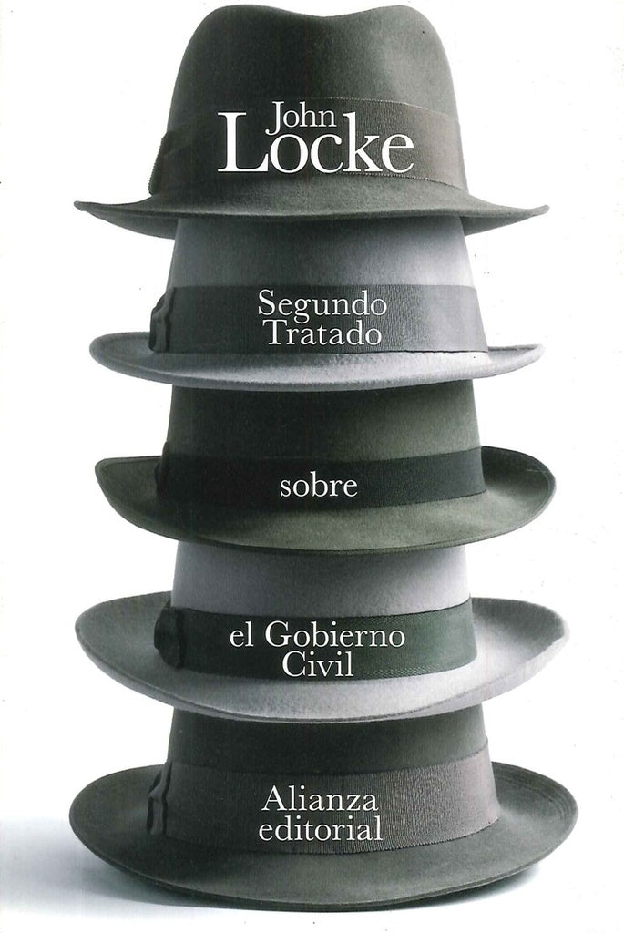 SEGUNDO TRATADO SOBRE EL GOBIERNO CIVIL: UN ENSAYO ACERCA DEL VERDADERO ORIGEN Y FIN DEL GOBIERNO CI | JOHN LOCKE