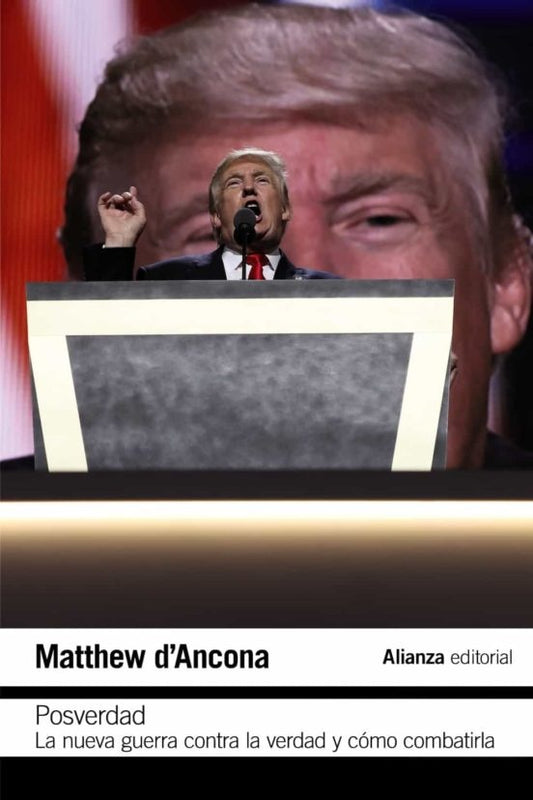 POSVERDAD: LA NUEVA GUERRA EN TORNO A LA VERDAD Y COMO COMBATIRLA | MATTHEW DANCONA