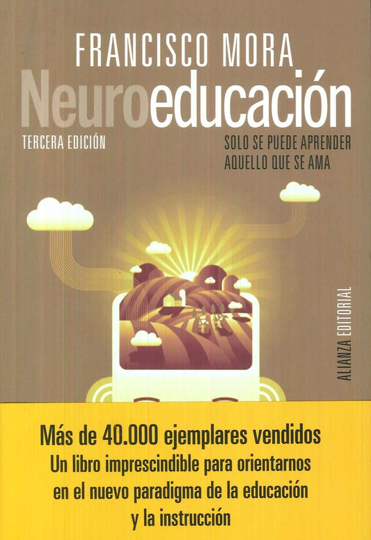 NEUROEDUCACION. SOLO SE PUEDE APRENDER AQUELLO QUE SE AMA | FRANCISCO MORA