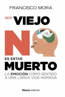 SER VIEJO NO ES ESTAR MUERTO . OFERTA Bs. 110 | FRANCISCO MORA