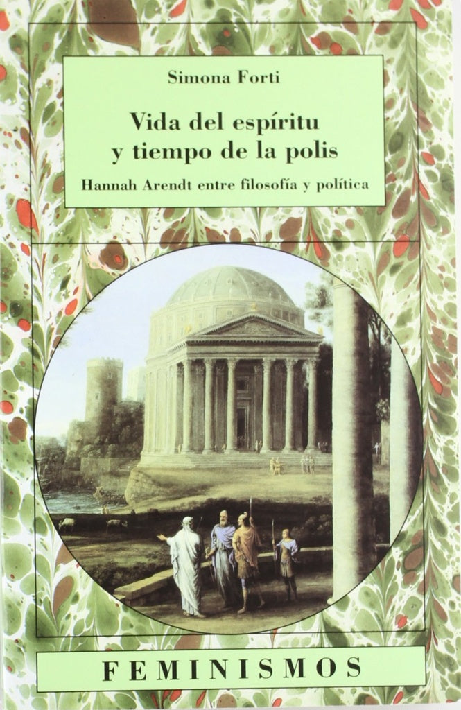 VIDA DEL ESPIRITU Y TIEMPO DE POLIS. HANNAH ARENDT ENTRE LA FILOSOFIA Y POLITICA. OFERTA 150 Bs. | SIMONA FORTI