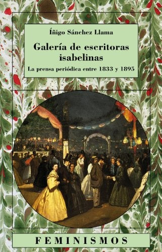 GALERIA DE ESCRITORAS ISABELINAS. LA PRENSA PERIODICA ENTRE 1833 Y 1895. OFERTA 80 Bs. | IÑIGO SANCHEZ LLAMA