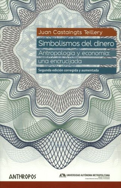 SIMBOLISMOS DEL DINERO. ANTROPOLOGIA Y ECONOMIA  . OFERTA 70 Bs. | JUAN CASTAINGTS TEILLERY