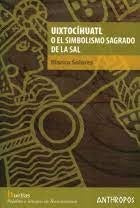 UIXTOCIHUATL O EL SIMBOLISMO SAGRADO DE LA SAL . OFERTA 45 Bs. | BLANCA SOLARES
