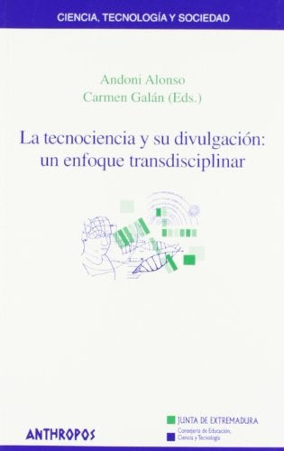 TECNOCIENCIA Y SU DIVULGACION, LA.: UN ENFOQUE TRANSDICIPLINAR. OFERTA 82 Bs. | ANDONI ALONSO