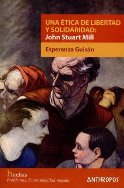 UNA ETICA DE LIBERTAD Y SOLIDARIDAD: JOHN STUART MILL. OFERTA 20 Bs. | ESPERANZA GUISAN