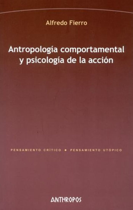 ANTROPOLOGIA COMPORTAMENTAL Y PSICOLOGIA DE LA ACCION Rebaja 137 Bs. | ALFREDO FIERRO