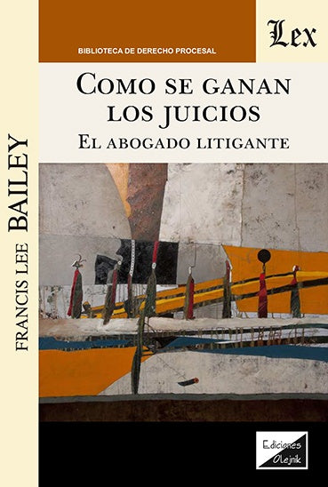 COMO SE GANAN LOS JUICIOS | LEE BAILEY