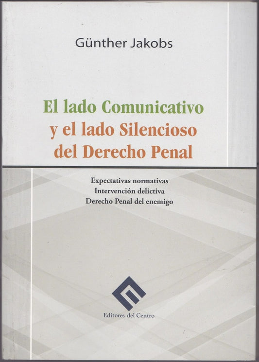 LADO COMUNICATIVO Y EL LADO SILENCIOSO DEL DERECHO PENAL, EL | GUNTHER JAKOBS