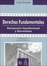 DERECHOS FUNDAMENTALES. DEMOCRACIA CONSTITUCIONAL Y GARANTISMO | LUIGI FERRAJOLI