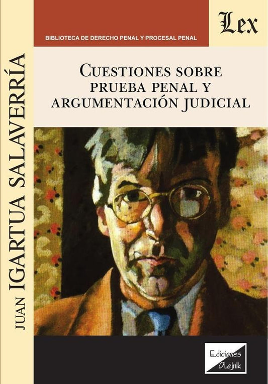 CUESTIONES SOBRE PRUEBA PENAL Y ARGUMENTACION JUDICIAL | JUAN IGARTUA SALAVERRIA