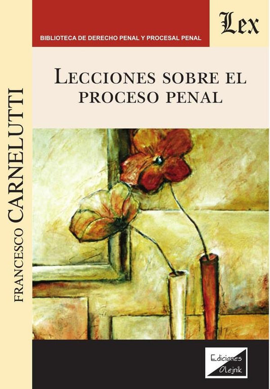 LECCIONES SOBRE EL PROCESO PENAL | CARNELUTTI, CARNELUTTI