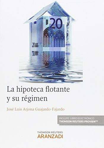 HIPOTECA FLOTANTE Y SU REGIMEN, LA. . OFERTA 190 Bs. | JOSE LUIS ARJONA GUAJARDO