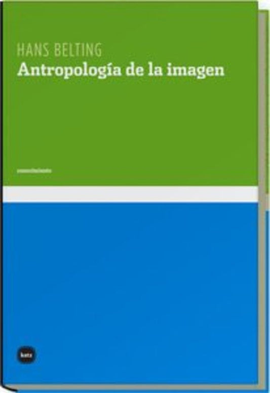 ANTROPOLOGIA DE LA IMAGEN | HANS BELTING