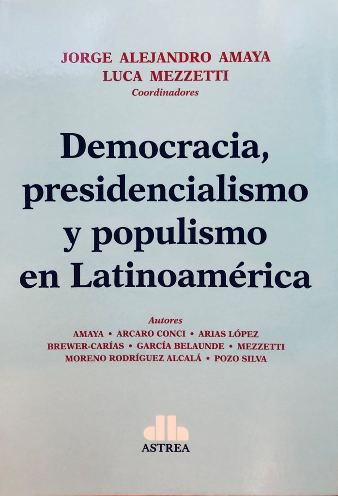 DEMOCRACIA, PRESIDENCIALISMO Y POPULISMO EN LATINOAMERICA. Rebaja 220 Bs | JORGE ALEJANDRO AMAYA