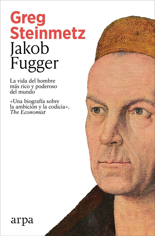 JAKOB FUGGER. La vida del hombre más rico y poderoso del mundo | GREG STEINMETZ