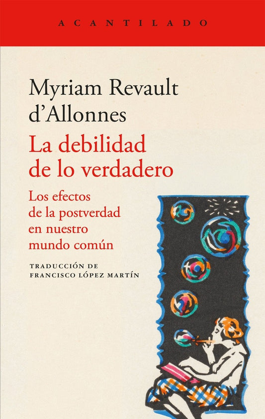 DEBILIDAD DE LO VERDADERO, LA. Los efectos de la posverdad | MYRIAM REVAULT D'ALLONNES