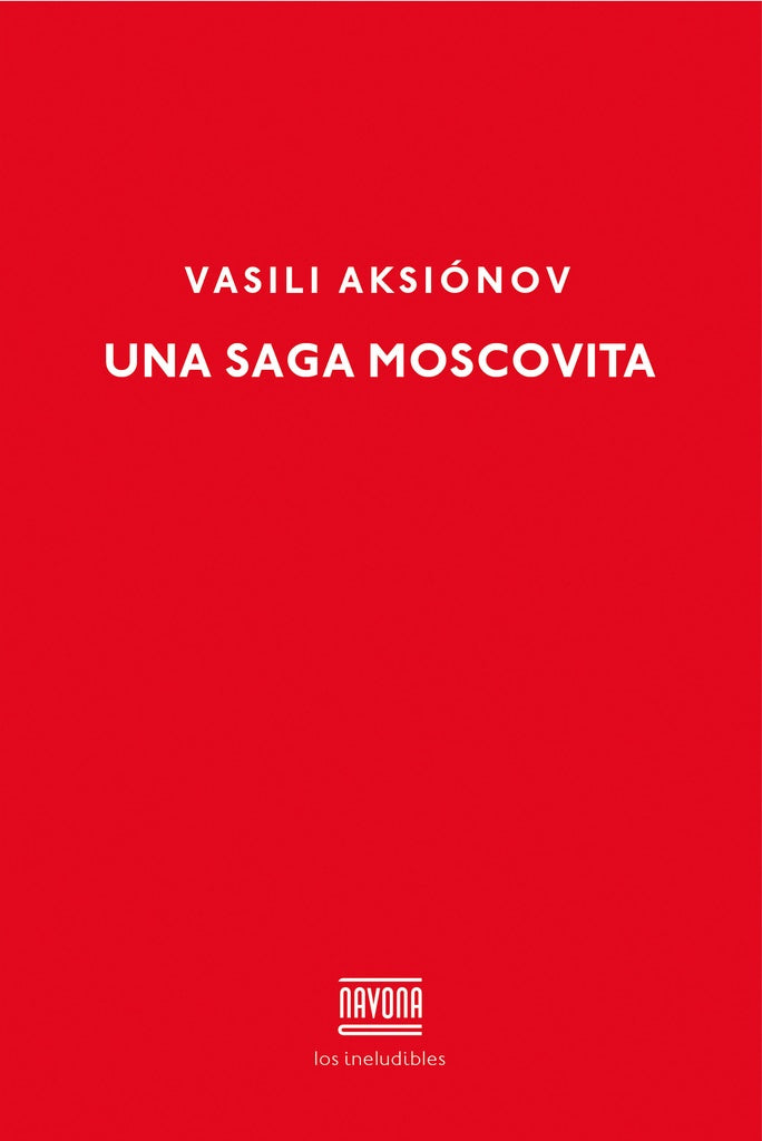 UNA SAGA MOSCOVITA | VASILI AKSIÓNOV