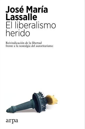 LIBERALISMO HERIDO | JOSÉ MARÍA LASSALLE