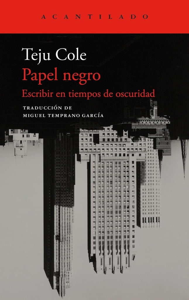 PAPEL NEGRO. ESCRIBIR EN TIEMPOS DE OBSCURIDAD | TEJU COLE
