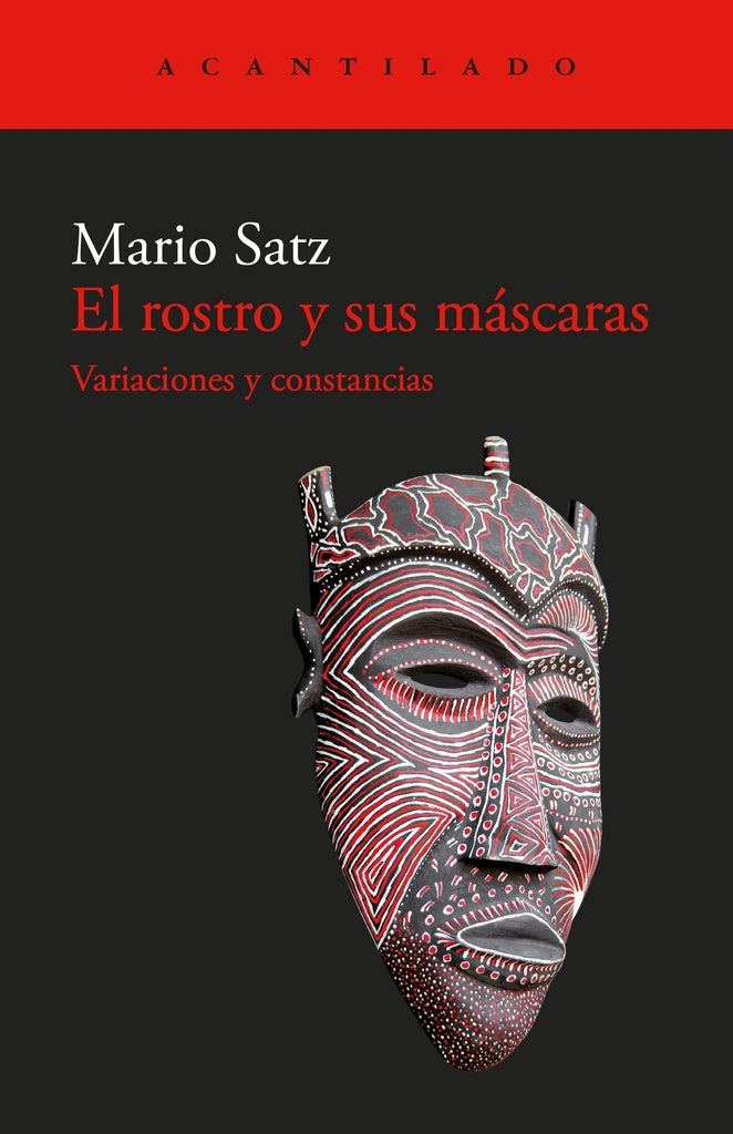 ROSTRO Y SUS MASCARAS, EL. VARIACIONES Y CONSTANCIAS | MARIO SATZ
