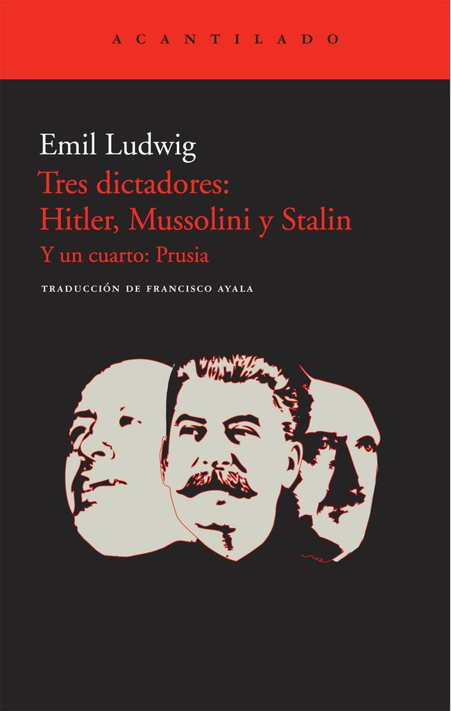 TRES DICTADORES: HITLER, MUSSOLINI Y STALIN: Y UN CUARTO: PRUSIA | EMIL LUDWIG