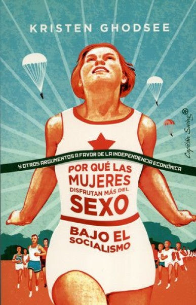 POR QUE LAS MUJERES DISFRUTAN MAS DEL SEXO EN EL SOCIALISMO | KRISTE GHODSEE
