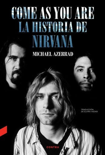 COME AS YOU ARE: LA HISTORIA DE NIRVANA | MICHAEL AZERRAD