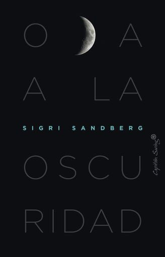 ODA A LA OSCURIDAD | SIGRI SANDBERG