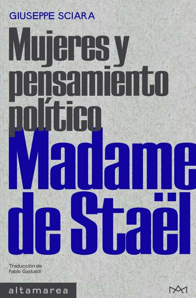 MADAME DE STAEL. MUJERES Y PENSAMIENTO POLITICO | GIUSEPPE SCIARA