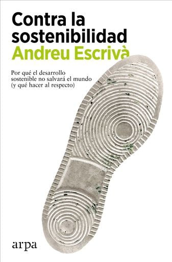 CONTRA LA SOSTENIBILIDAD | ANDREU ESCRIVA