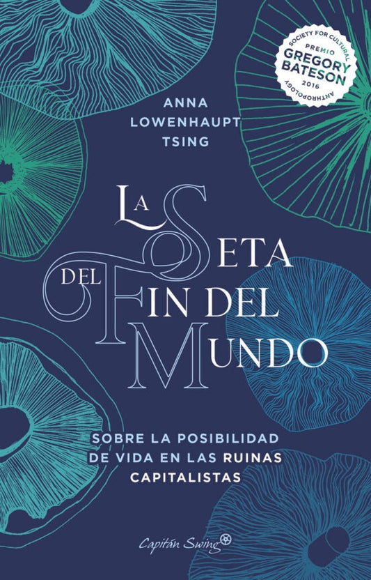 SETA DEL FIN DEL MUNDO, LA | ANNA LOWENHAUPT TSING