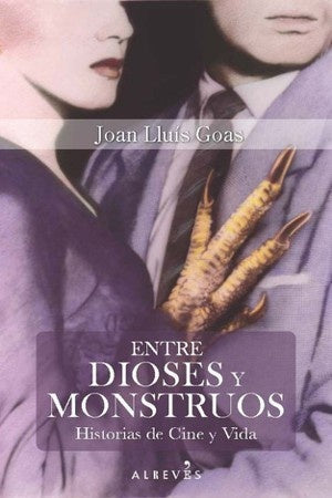 ENTRE DIOSES Y MONSTRUOS | JOAN LLUIS GOAS