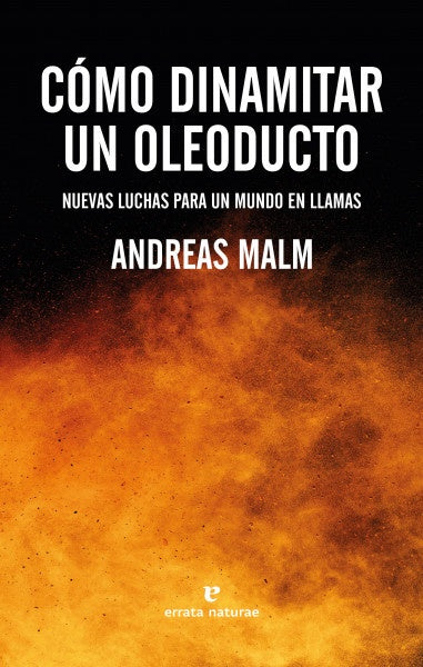 COMO DINAMITAR UN OLEODUCTO | ANDREAS MALM