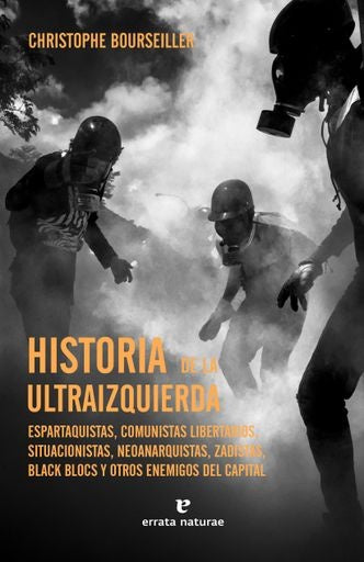 HISTORIA DE LA ULTRAIZQUIERDA | CHRISTOPHE BOURSEILLER