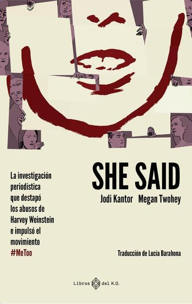 SHE SAID. LA INVESTIGACION PERIODISTICA QUE DESVELO LOS ABUSOS DE WEINSTEIN . REBAJA Bs. 140 | MEGAN TWOHEY