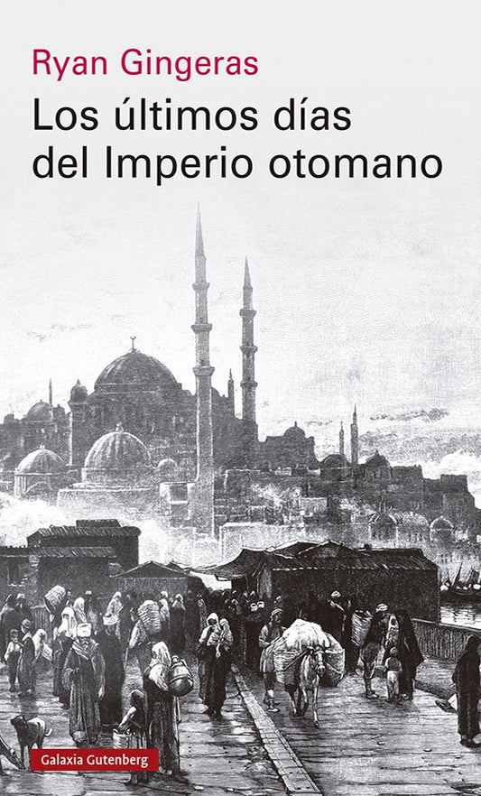 ULTIMOS DIAS DEL IMPERIO OTOMANO, LOS. 1918-1922 | RYAN GINGERAS