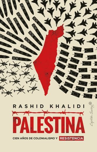 PALESTINA. 100 AÑOS DE COLONIALISMO Y RESISTENCIA | RASHID KHALIDI