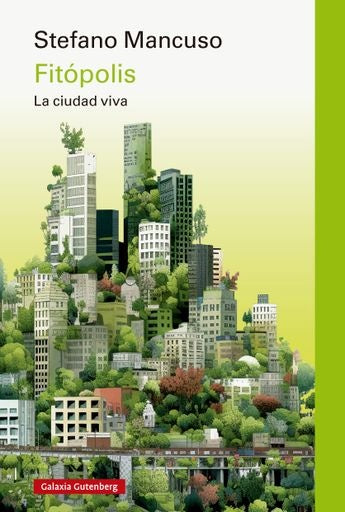 FITOPOLIS, LA CIUDAD VIVA | STEFANO MANCUSO