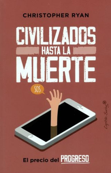 CIVILIZADOS HASTA LA MUERTE. EL PRECIO DEL PROGRESO  Rebaja 146 Bs. | CHRISTOPHER RYAN