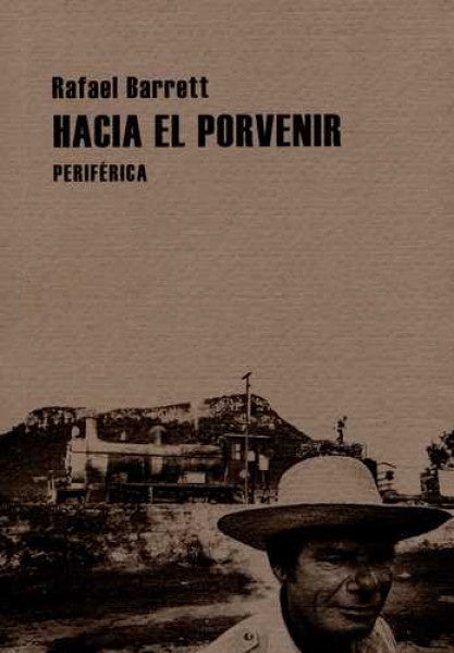 HACIA EL PORVENIR OFERTA 50 Bs. | RAFAEL BARRETT