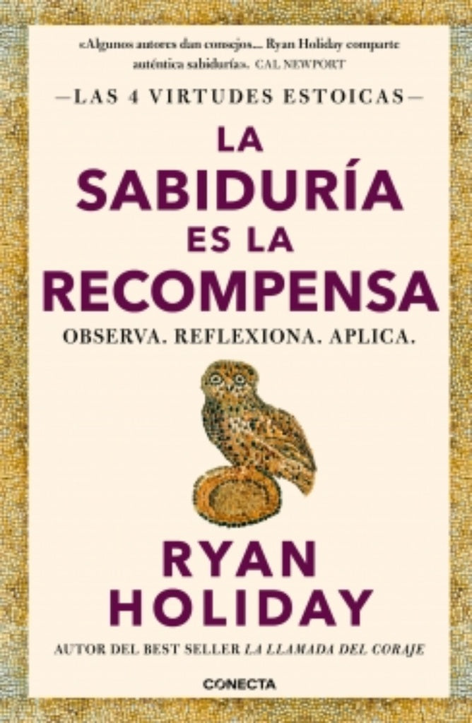 SABIDURIA ES LA RECOMPENSA, LA. Las 4 virtudes estoicas | RYAN HOLIDAY