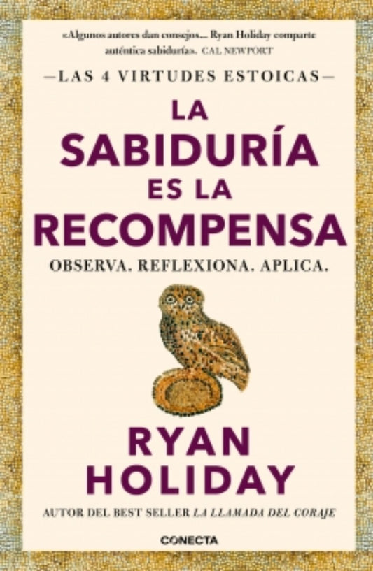 SABIDURIA ES LA RECOMPENSA, LA. Las 4 virtudes estoicas | RYAN HOLIDAY