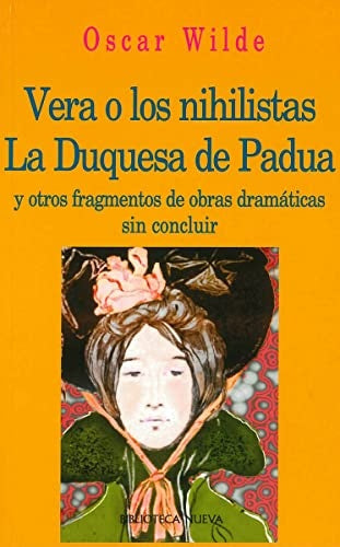 VERA O LOS NIHILISTAS: LA DUQUESA DE PADUA Y OTROS FRAGMENTOS DE OBRAS DRAMATICAS. OFERTA 30 Bs. | OSCAR WILDE